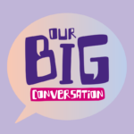 Our Big Conversation logo with the text in a peach and blue speech bubble and lilac background